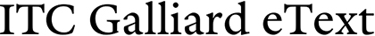 ITC Galliard eText font ITC Galliard eText font